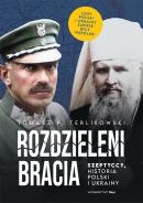 Rozdzieleni bracia. Szeptyccy,historia Polski i Ukrainy